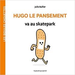 Les Bidules Chouettes Hugo Le Pansement va au skateparc