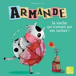 Mes P’tits Albums Armande La Vache Qui N’aimait Pas Ses Tâches