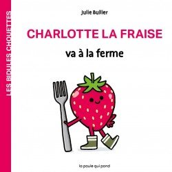 Les Bidules Chouettes Charlotte la Fraise va à la ferme