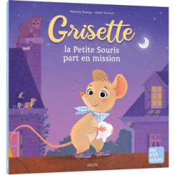 Mes P’tits Albums Grisette La petite souris part en mission